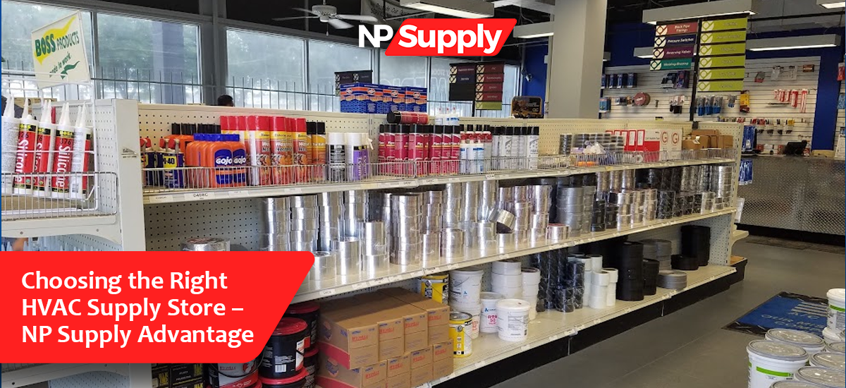Choosing The Right HVAC Supply Store – NP Supply Advantage