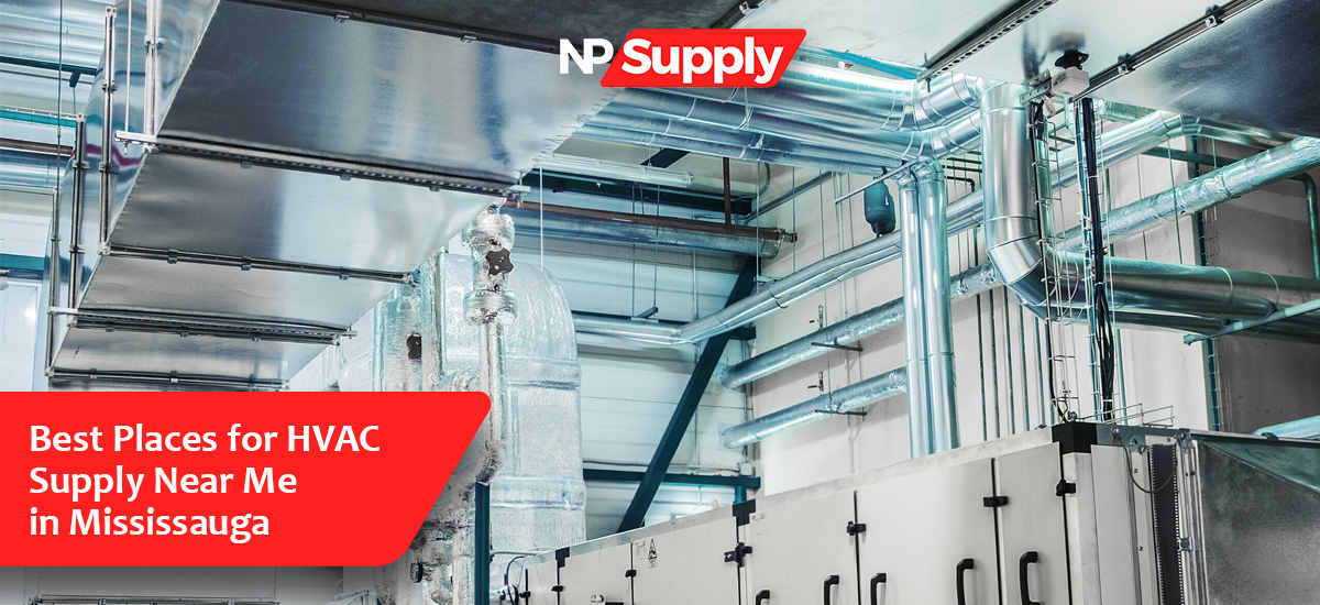 Best Places For HVAC Supply Near Me In Mississauga