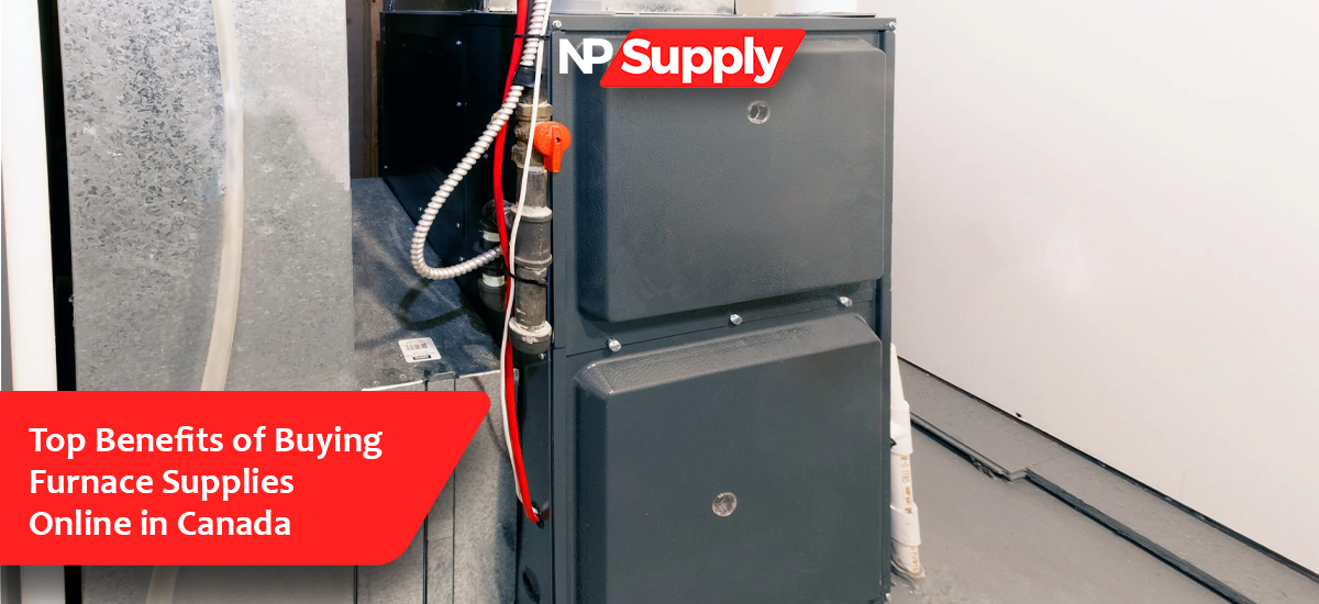 Top Benefits Of Buying Furnace Supplies Online In Canada