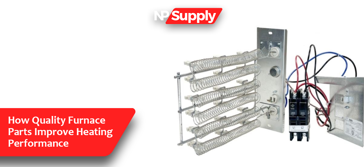 How Quality Furnace Parts Improve Heating Performance?