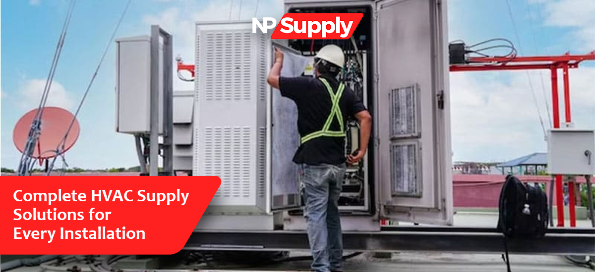 Complete HVAC Supply Solutions For Every Installation