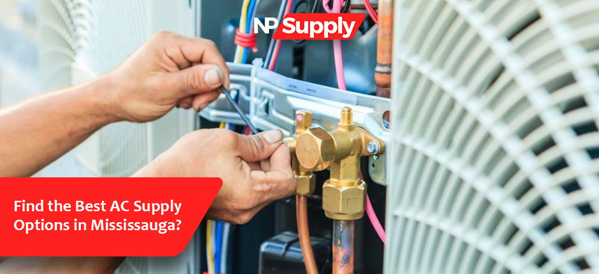 Find The Best AC Supply Options In Mississauga?