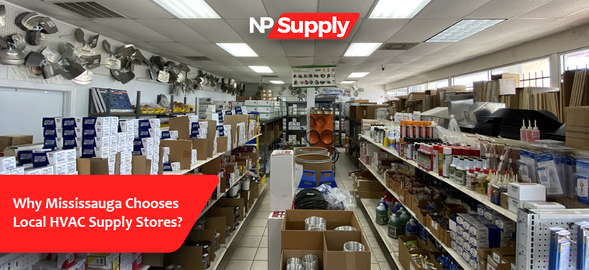 Why Mississauga Chooses Local HVAC Supply Stores?