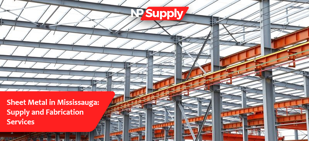 Sheet Metal In Mississauga: Supply And Fabrication Services