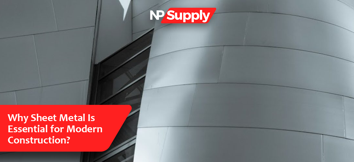 Why Sheet Metal Is Essential For Modern Construction?