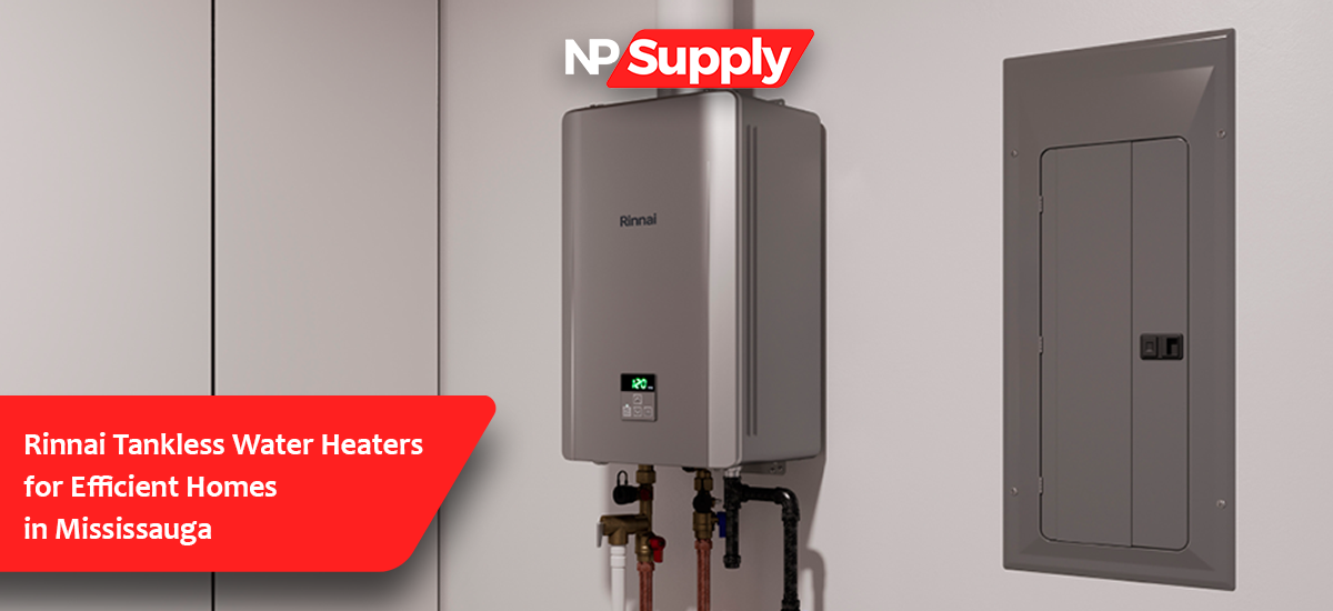 Rinnai Tankless Water Heaters For Efficient Homes In Mississauga