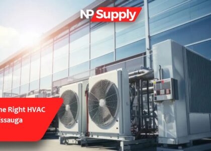 Why Choosing The Right HVAC Supplier In Mississauga Matters?