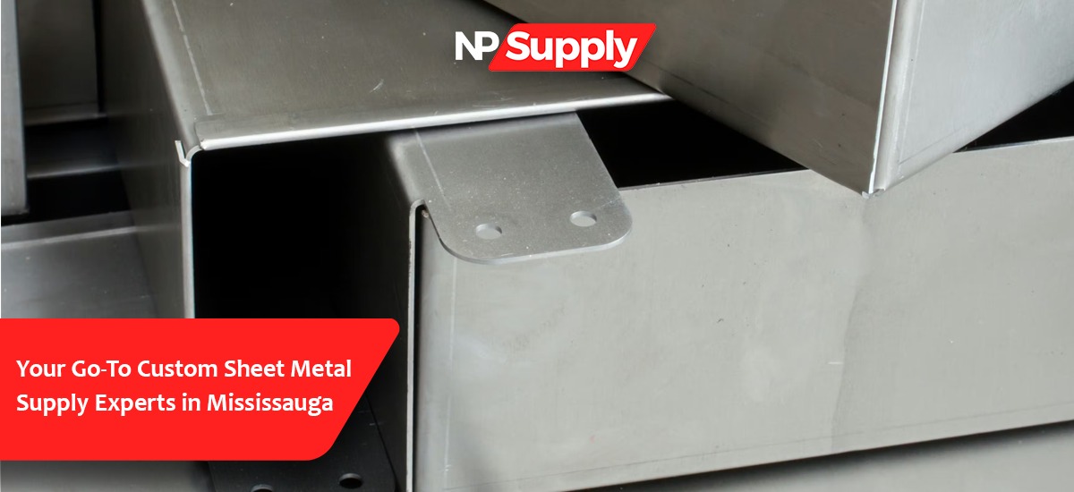 Your Go-To Custom Sheet Metal Supply Experts In Mississauga