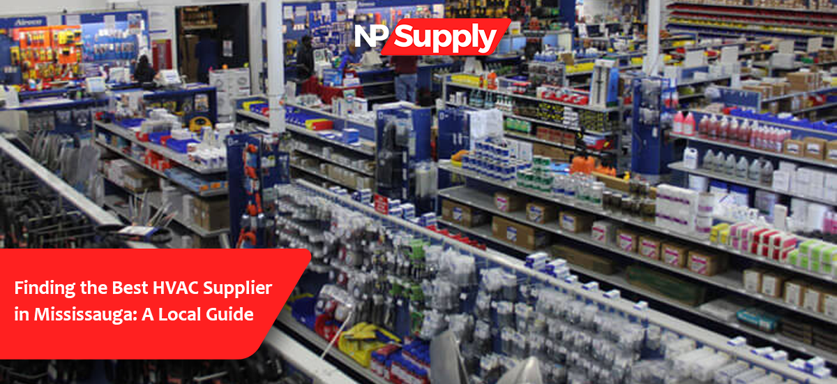 Finding The Best HVAC Supplier In Mississauga: A Local Guide