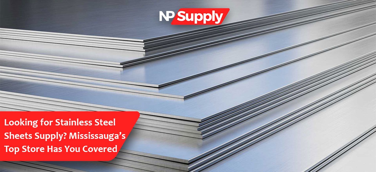 Looking For Stainless Steel Sheets Supply? Mississauga’s Top Store Has You Covered