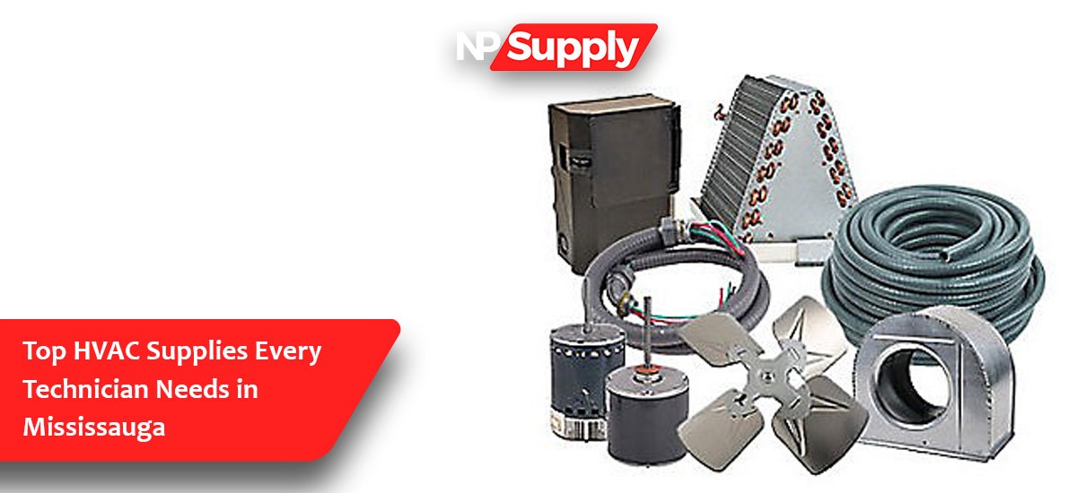 Top HVAC Supplies Every Technician Needs In Mississauga