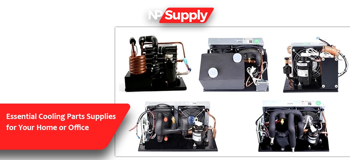 Essential Cooling Parts Supplies For Your Home Or Office