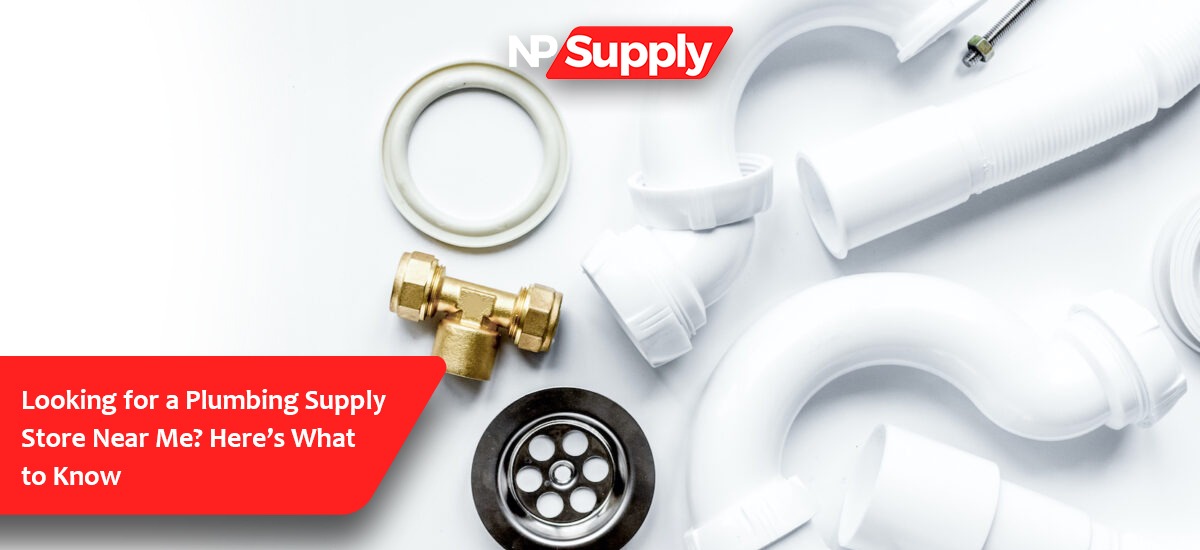 Looking For A Plumbing Supply Store Near Me? Here’s What To Know