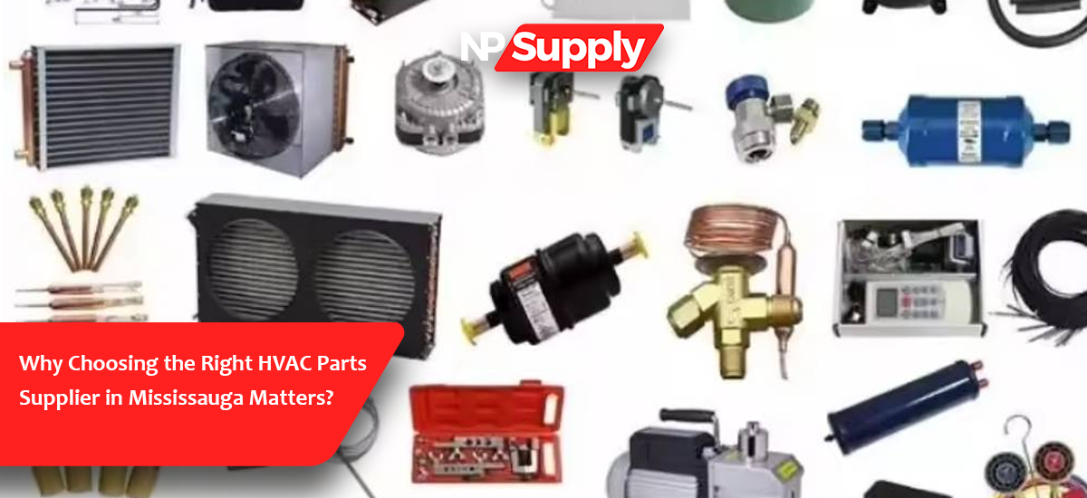 Why Choosing The Right HVAC Parts Supplier In Mississauga Matters?