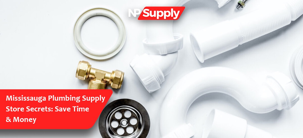 Mississauga Plumbing Supply Store Secrets: Save Time & Money