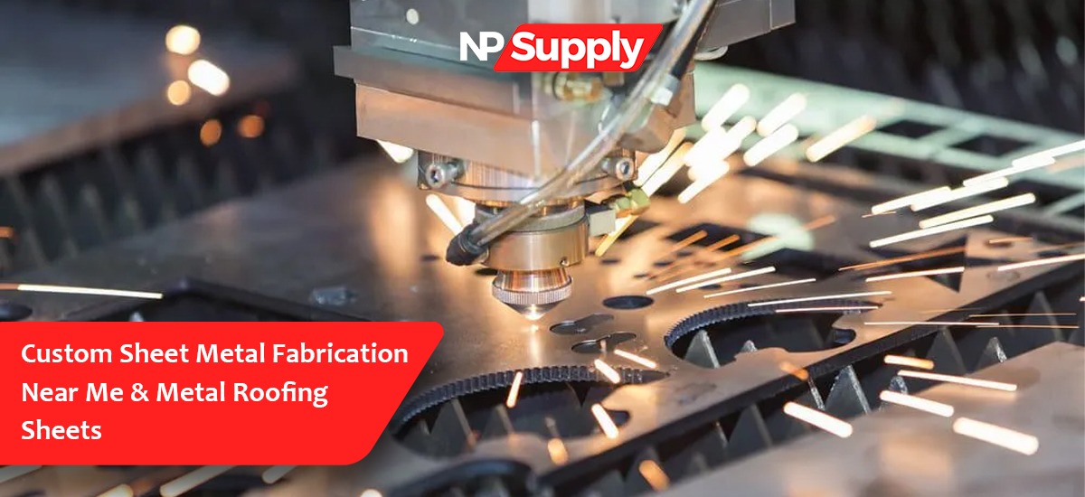 Custom Sheet Metal Fabrication Near Me & Metal Roofing Sheets