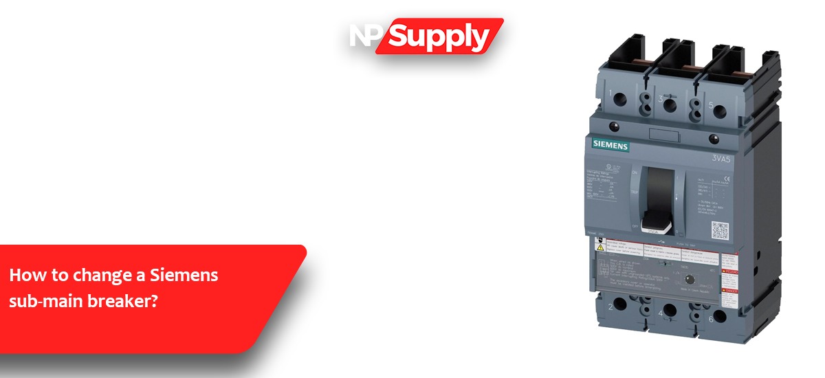 How To Change A Siemens Sub-Main Breaker?