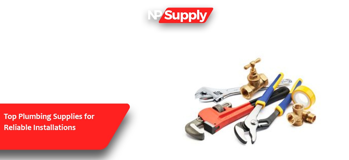 Top Plumbing Supplies For Reliable Installations