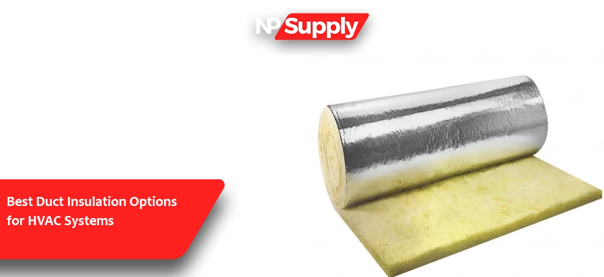 Best Duct Insulation Options For HVAC Systems