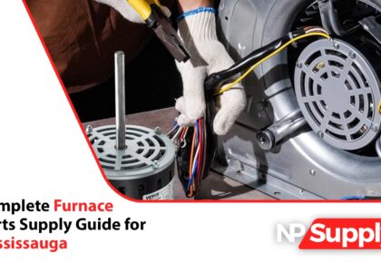 Complete Furnace Parts Supply Guide For Mississauga