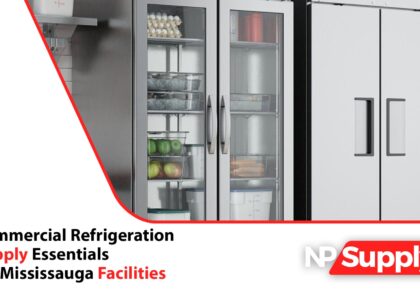 Commercial Refrigeration Supply Essentials For Mississauga Facilities