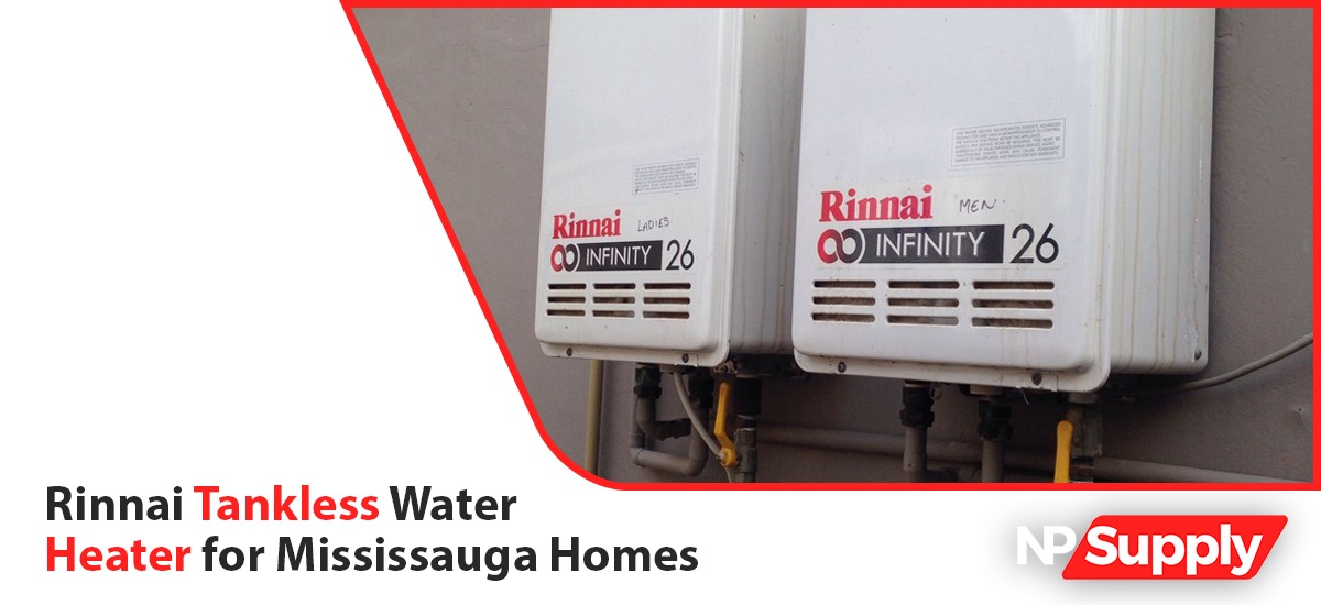 Rinnai Tankless Water Heater For Mississauga Homes