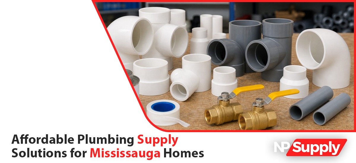 Affordable Plumbing Supply Solutions For Mississauga Homes