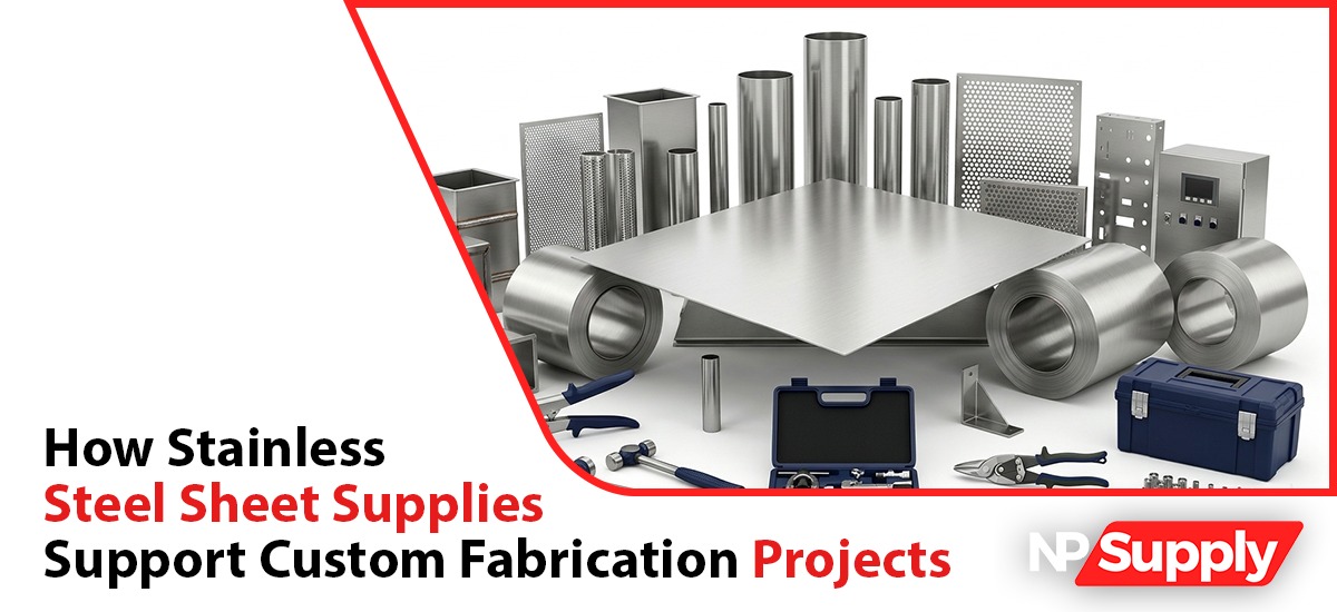 How Stainless Steel Sheet Supplies Support Custom Fabrication Projects